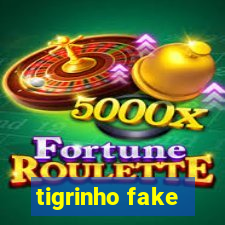 tigrinho fake