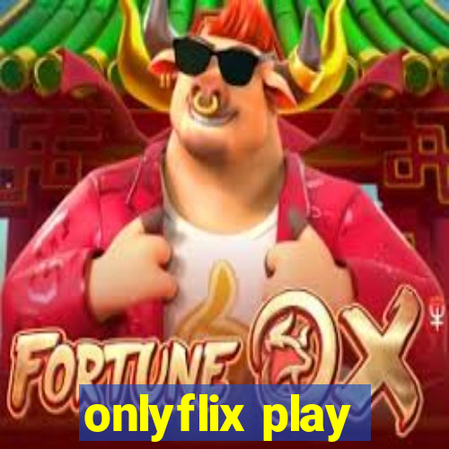 onlyflix play