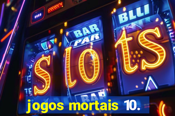 jogos mortais 10.