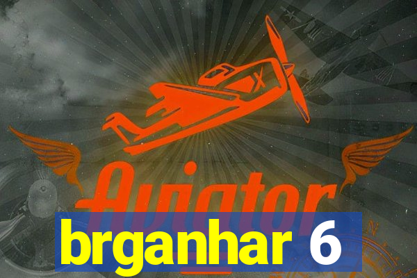 brganhar 6