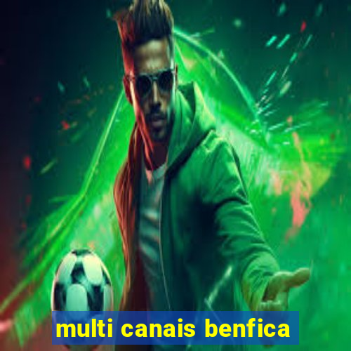 multi canais benfica