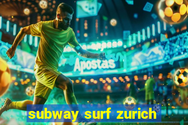 subway surf zurich