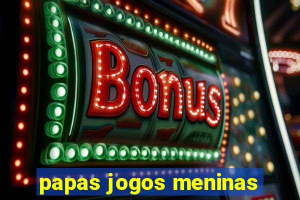 papas jogos meninas