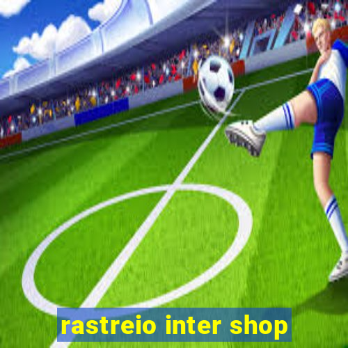 rastreio inter shop