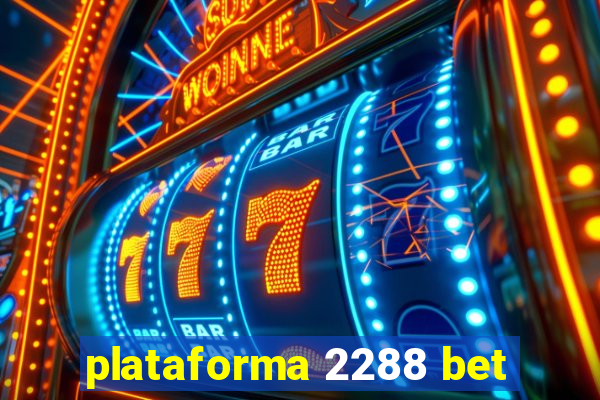 plataforma 2288 bet