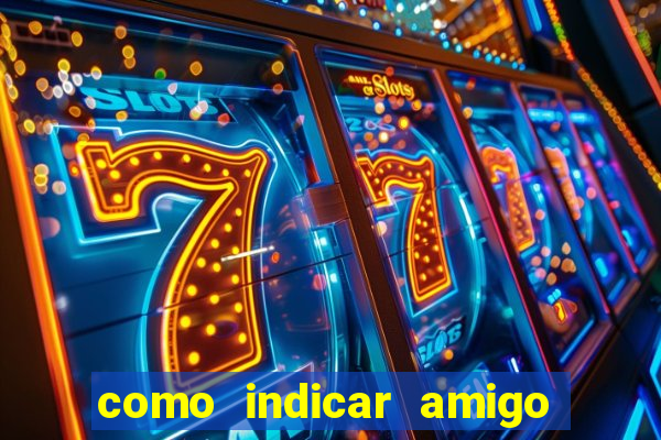 como indicar amigo na bet365