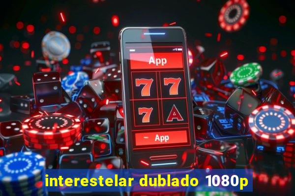 interestelar dublado 1080p