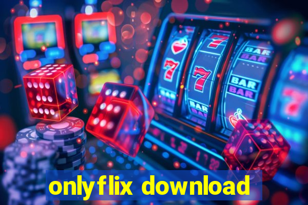 onlyflix download