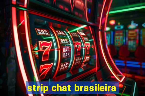 strip chat brasileira