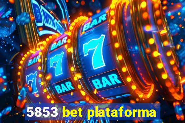 5853 bet plataforma