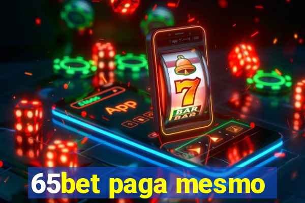 65bet paga mesmo