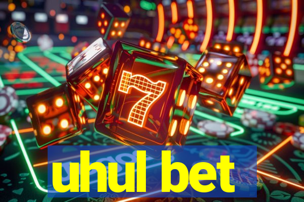 uhul bet