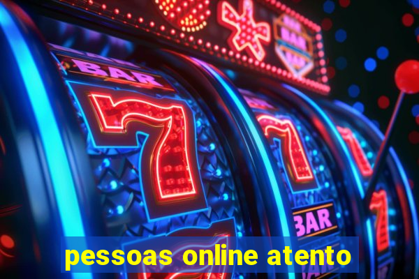 pessoas online atento