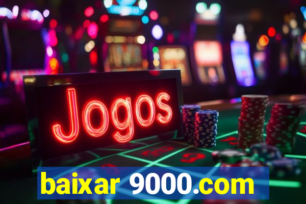 baixar 9000.com