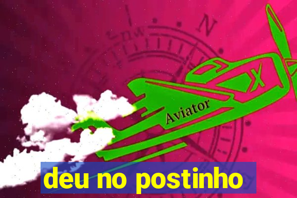 deu no postinho