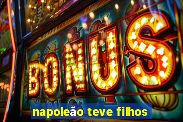 napoleão teve filhos