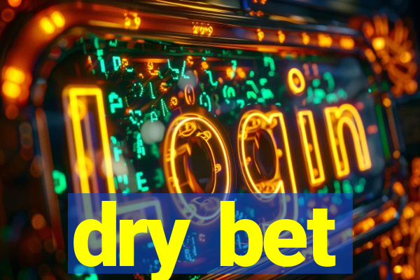 dry bet