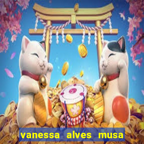 vanessa alves musa do corinthians nua