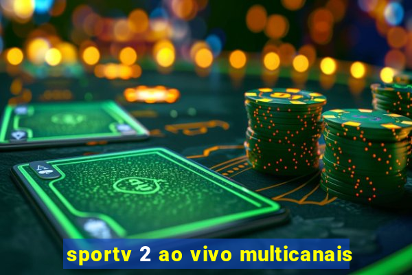 sportv 2 ao vivo multicanais