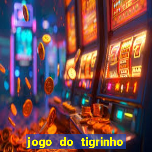 jogo do tigrinho casa chinesa é confiável