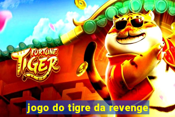 jogo do tigre da revenge