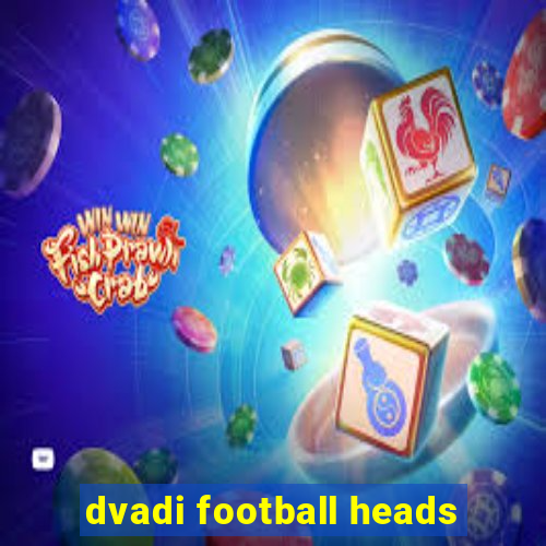 dvadi football heads