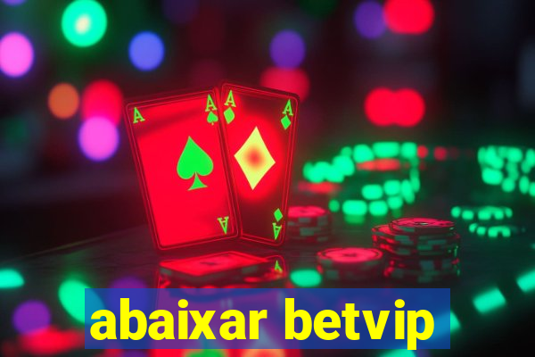 abaixar betvip