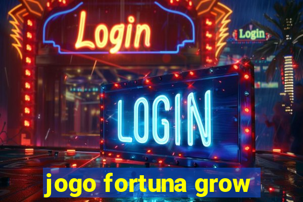 jogo fortuna grow