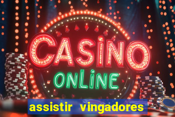 assistir vingadores ultimato completo dublado gratis