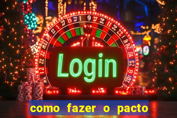 como fazer o pacto da riqueza