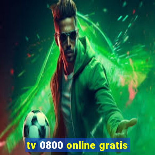 tv 0800 online gratis