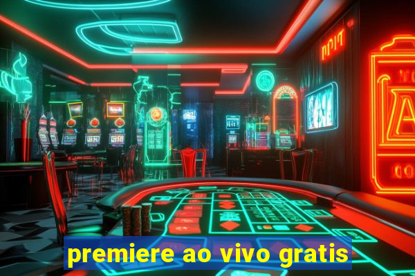 premiere ao vivo gratis