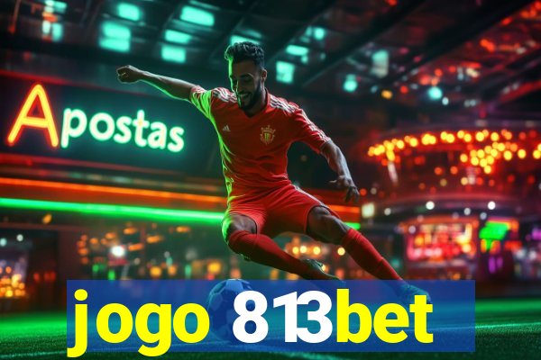 jogo 813bet