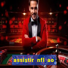 assistir nfl ao vivo gratis