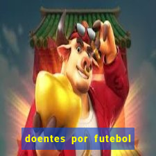 doentes por futebol guia de jogos