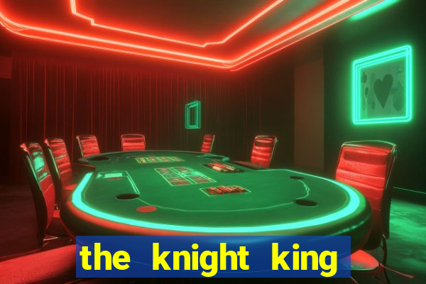 the knight king who returned with a god capitulo 1