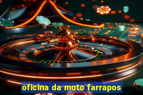 oficina da moto farrapos