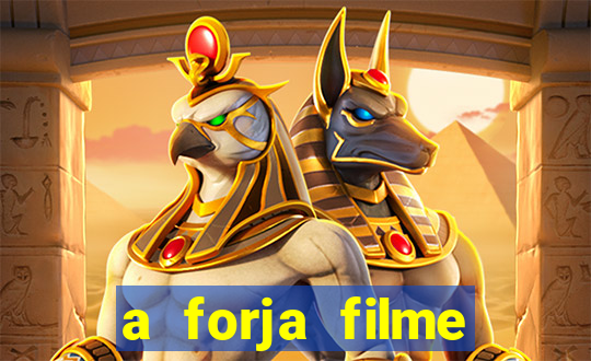 a forja filme completo dublado topflix