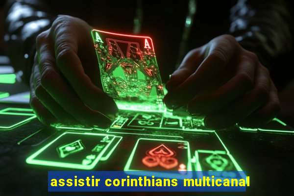 assistir corinthians multicanal