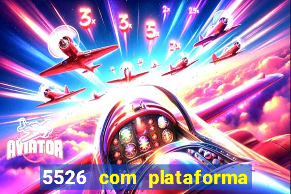 5526 com plataforma de jogos