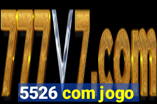 5526 com jogo