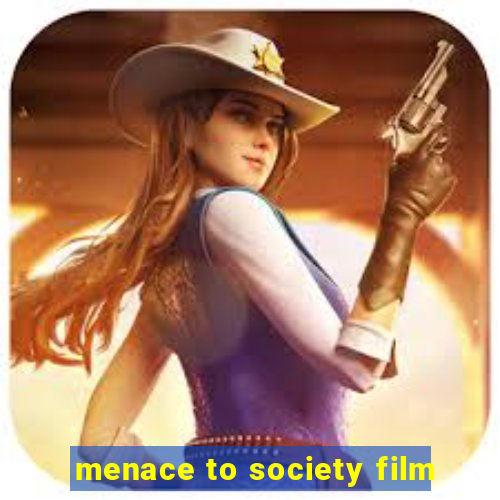 menace to society film