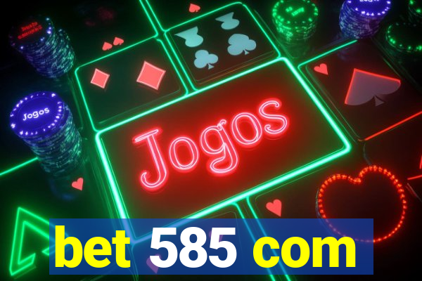 bet 585 com