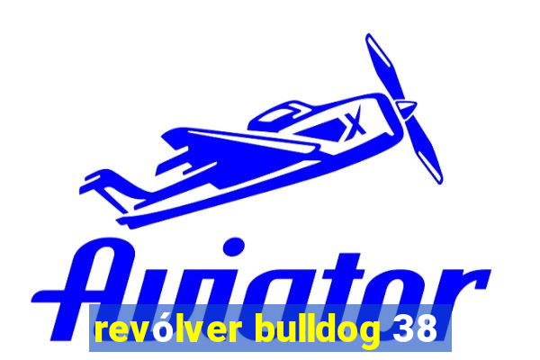 revólver bulldog 38