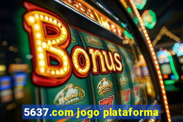 5637.com jogo plataforma