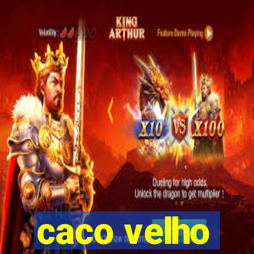 caco velho