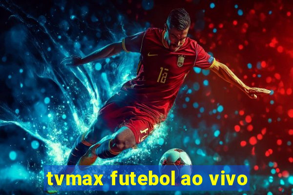 tvmax futebol ao vivo