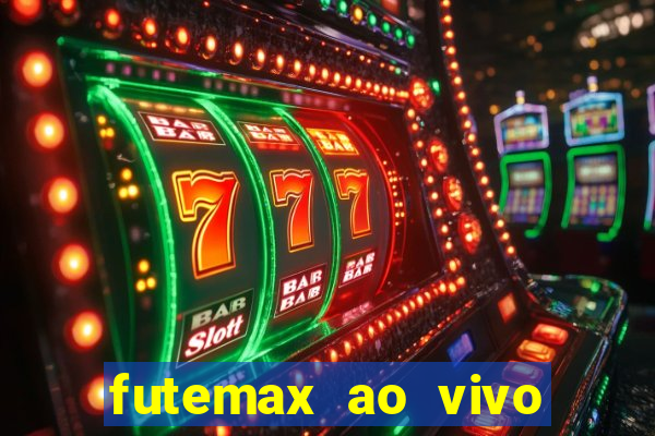 futemax ao vivo sem anúncio