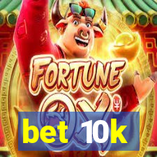 bet 10k