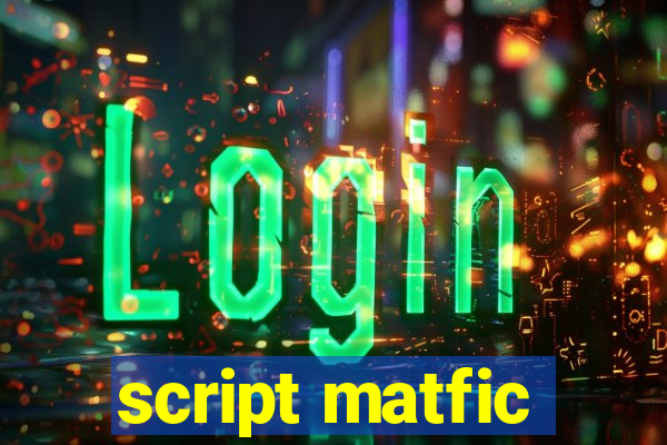 script matfic